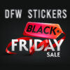 DFW Stickers Black Friday Sale